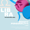 BEAUTY PERSONALITY: LIBRA Extroverted,creative, and friendly, Libra is the natural makeup artist of the zodiac. BEAUTY PERSONALITY: LIBRA Extroverted,creative, and friendly, Libra is the natural makeup artist of the zodiac.