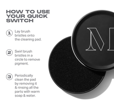 Infographic explaining how to use the Quick Switch Dry Bry Cleaner. Step 1: Lay brush onto the cleaning pad. Step 2: Swirl brush bristles in a circle to remove pigment. Step 3: Periodically clean the pad by removing it & rinsing all the parts with warm soap & water. | Quick Switch Dry Brush Cleaner | Secondary image